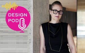 Tina Norden speaks to Sophie Harper about Experiential Design on the latest DESIGN POD podcast